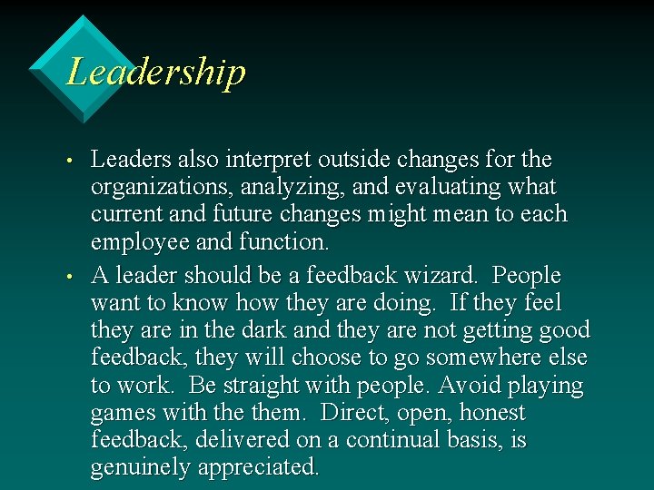 Leadership • • Leaders also interpret outside changes for the organizations, analyzing, and evaluating