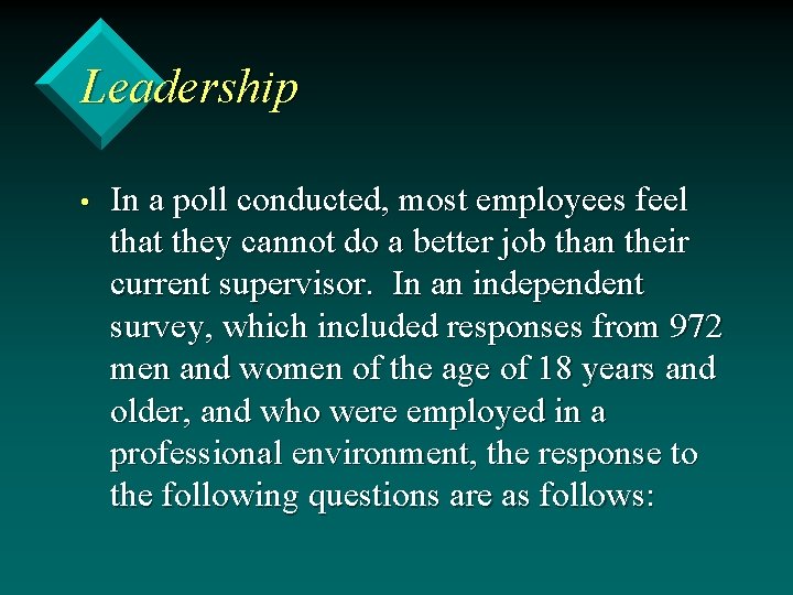 Leadership • In a poll conducted, most employees feel that they cannot do a