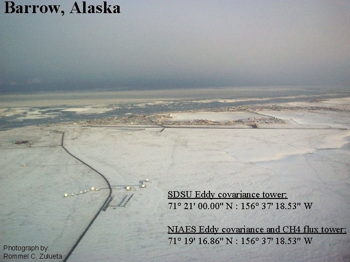 Barrow, Alaska SDSU Eddy covariance tower: 71° 21' 00. 00" N : 156° 37'