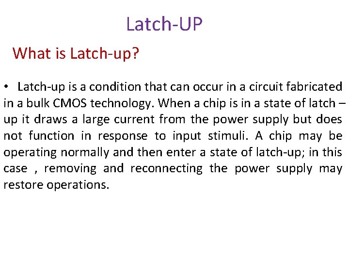 Latch-UP What is Latch-up? • Latch-up is a condition that can occur in a Latch-UP What is Latch-up? • Latch-up is a condition that can occur in a