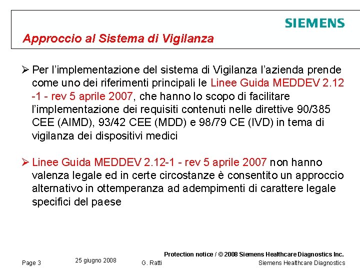 Approccio al Sistema di Vigilanza Ø Per l’implementazione del sistema di Vigilanza l’azienda prende