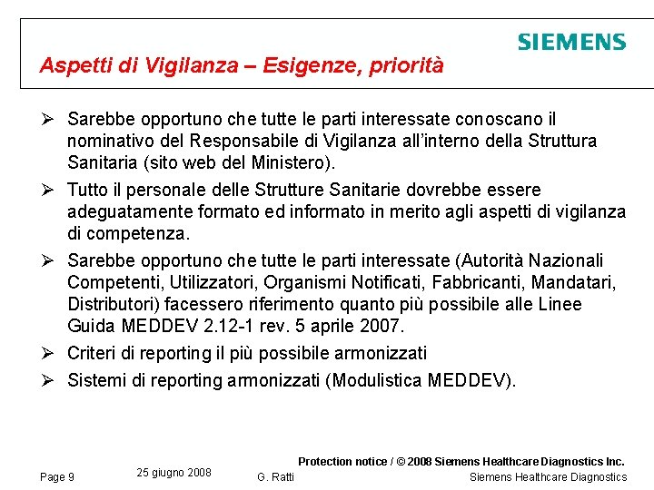 Aspetti di Vigilanza – Esigenze, priorità Ø Sarebbe opportuno che tutte le parti interessate