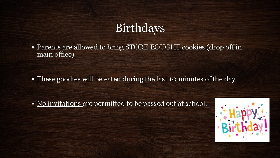 Birthdays • Parents are allowed to bring STORE BOUGHT cookies (drop off in main