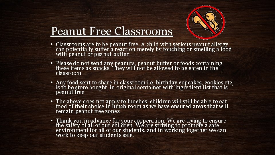 Peanut Free Classrooms • Classrooms are to be peanut free. A child with serious