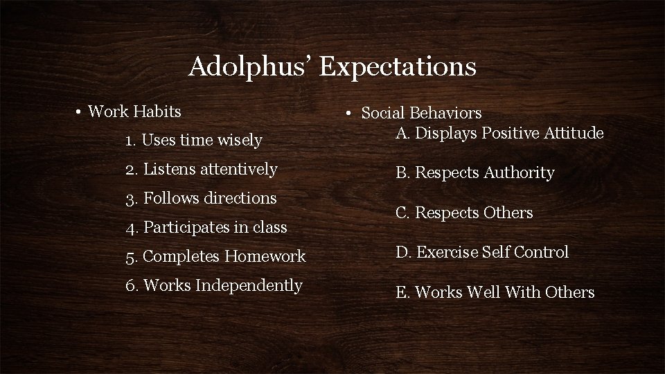 Adolphus’ Expectations • Work Habits 1. Uses time wisely 2. Listens attentively 3. Follows