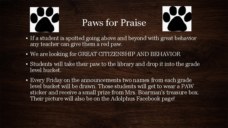 Paws for Praise • If a student is spotted going above and beyond with