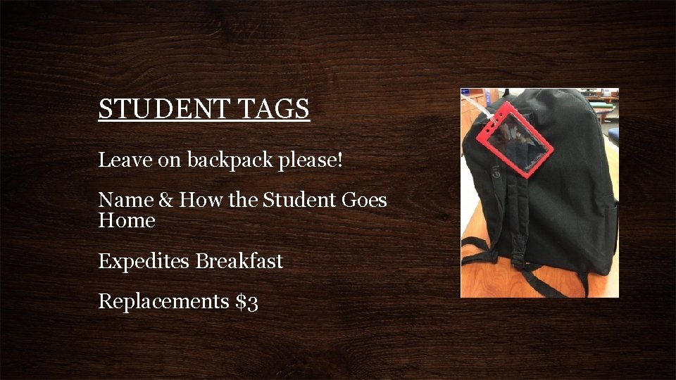 STUDENT TAGS Leave on backpack please! Name & How the Student Goes Home Expedites