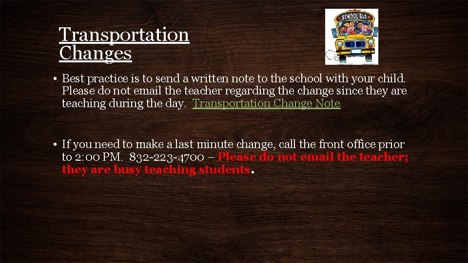 Transportation Changes • Best practice is to send a written note to the school