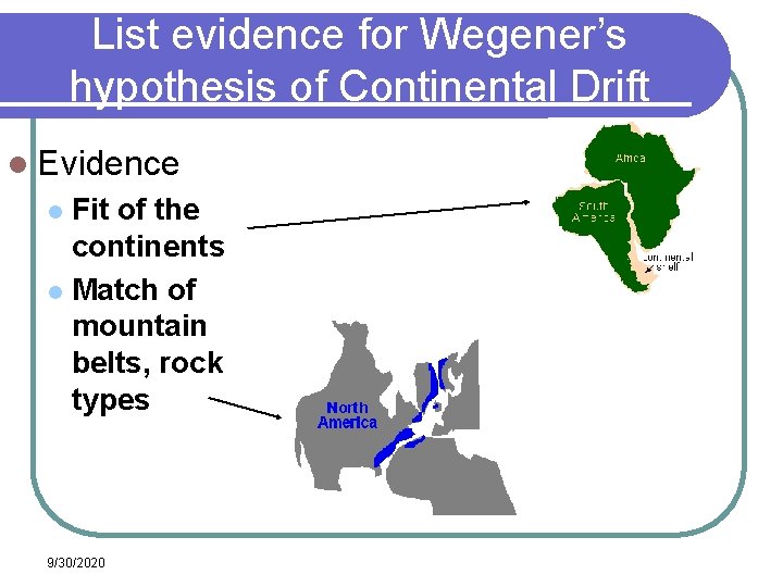 List evidence for Wegener’s hypothesis of Continental Drift l Evidence Fit of the continents List evidence for Wegener’s hypothesis of Continental Drift l Evidence Fit of the continents