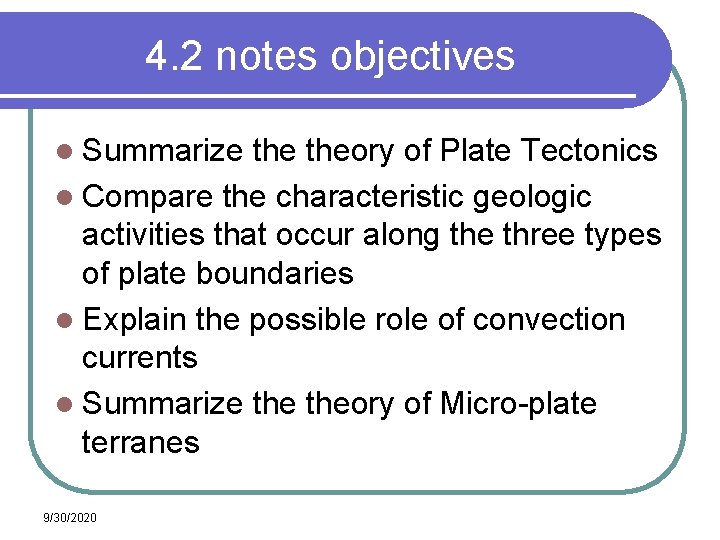 4. 2 notes objectives l Summarize theory of Plate Tectonics l Compare the characteristic 4. 2 notes objectives l Summarize theory of Plate Tectonics l Compare the characteristic