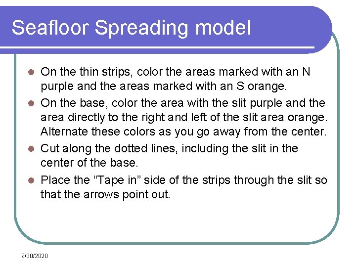 Seafloor Spreading model On the thin strips, color the areas marked with an N Seafloor Spreading model On the thin strips, color the areas marked with an N