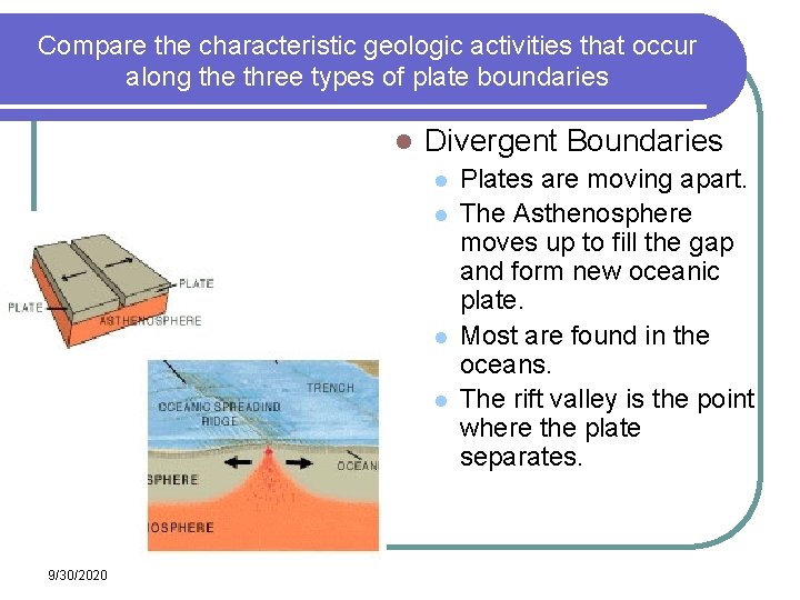 Compare the characteristic geologic activities that occur along the three types of plate boundaries Compare the characteristic geologic activities that occur along the three types of plate boundaries