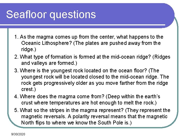 Seafloor questions 1. As the magma comes up from the center, what happens to Seafloor questions 1. As the magma comes up from the center, what happens to