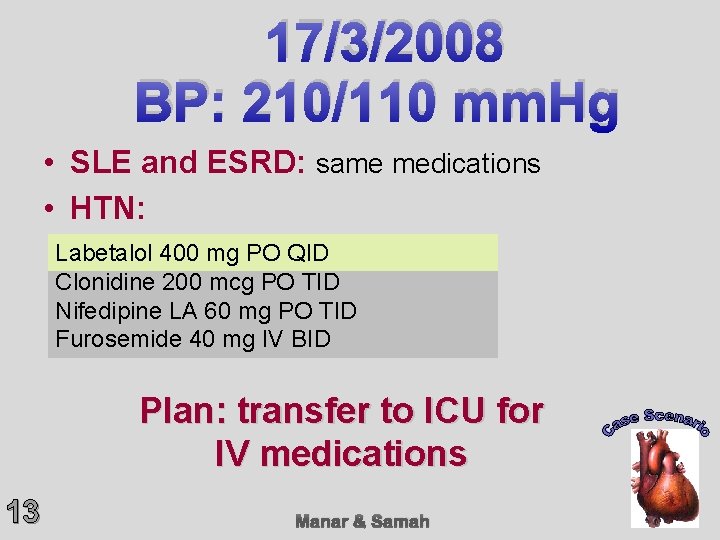 17/3/2008 BP: 210/110 mm. Hg • SLE and ESRD: same medications • HTN: Labetalol
