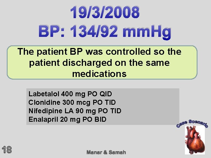 19/3/2008 BP: 134/92 mm. Hg The patient BP was controlled so the patient discharged