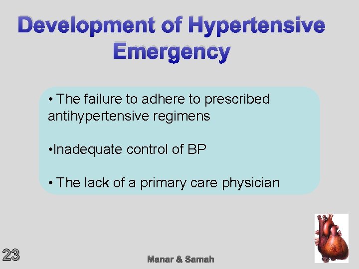 Development of Hypertensive Emergency • The failure to adhere to prescribed antihypertensive regimens •