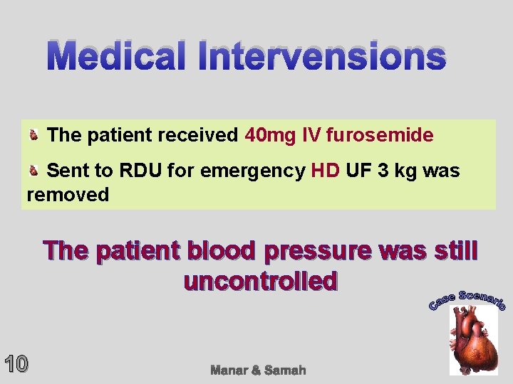 Medical Intervensions The patient received 40 mg IV furosemide Sent to RDU for emergency