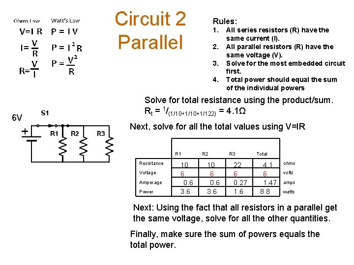 Circuit 2 Parallel Rules: 1. 2. 3. 4. 6 V All series resistors (R)