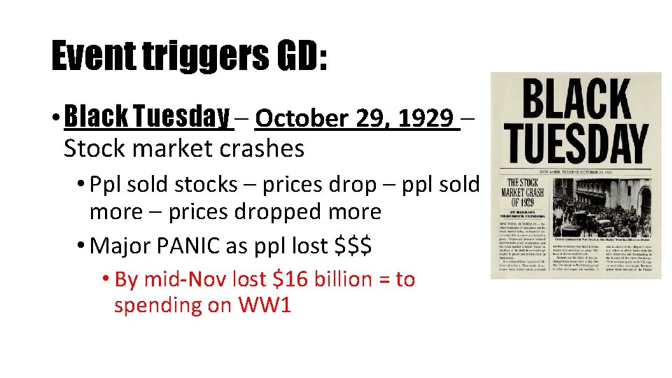 Event triggers GD: • Black Tuesday – October 29, 1929 – Stock market crashes