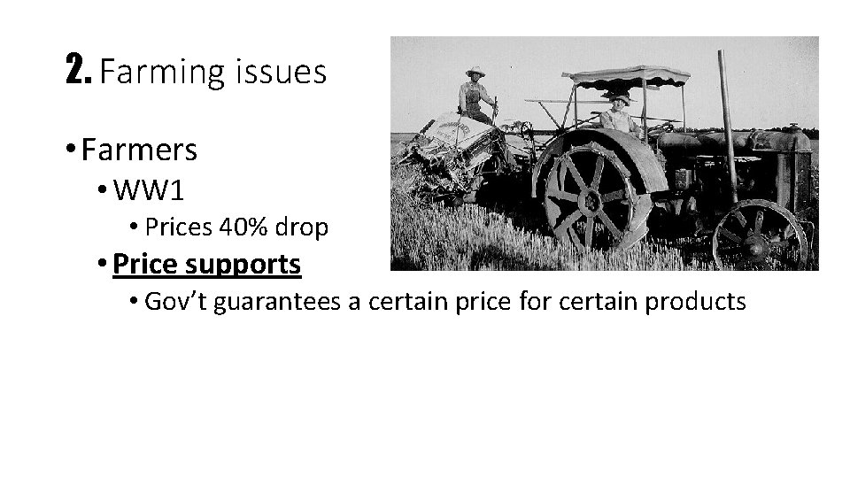 2. Farming issues • Farmers • WW 1 • Prices 40% drop • Price