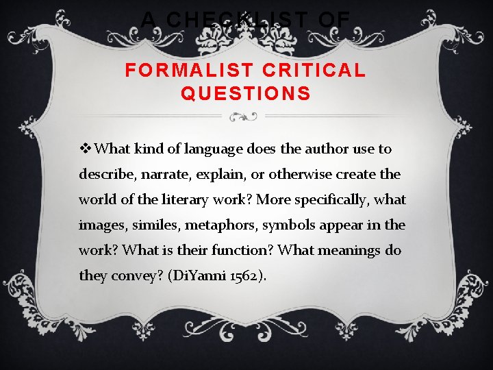 A CHECKLIST OF FORMALIST CRITICAL QUESTIONS v What kind of language does the author