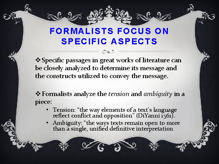 FORMALISTS FOCUS ON SPECIFIC ASPECTS v Specific passages in great works of literature can