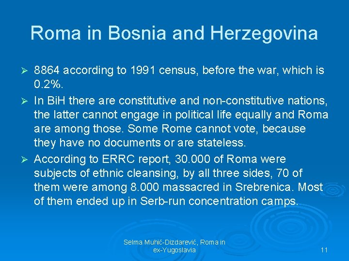 Roma in Bosnia and Herzegovina 8864 according to 1991 census, before the war, which