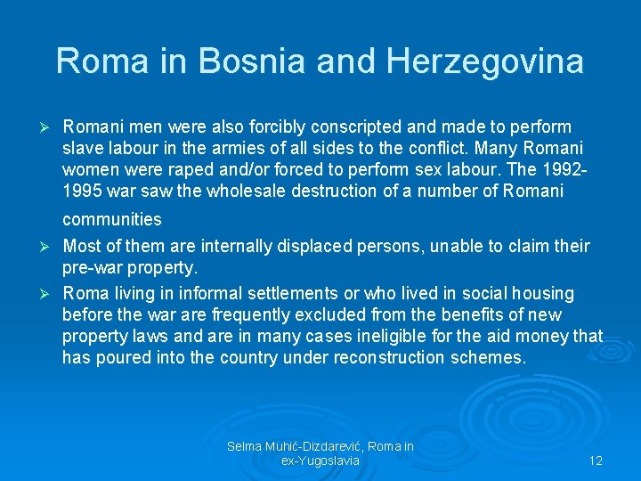 Roma in Bosnia and Herzegovina Ø Romani men were also forcibly conscripted and made