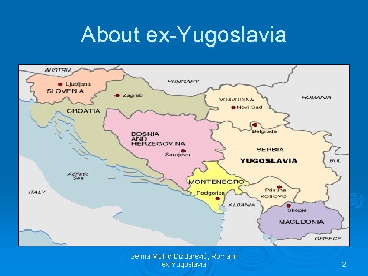 About ex-Yugoslavia Selma Muhić-Dizdarević, Roma in ex-Yugoslavia 2 