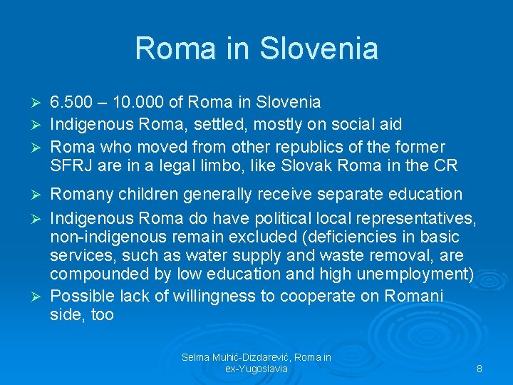 Roma in Slovenia 6. 500 – 10. 000 of Roma in Slovenia Ø Indigenous