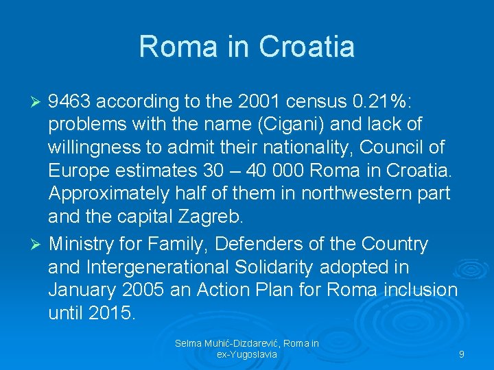 Roma in Croatia 9463 according to the 2001 census 0. 21%: problems with the