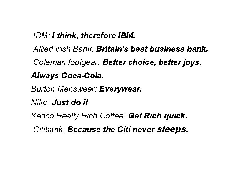  IBM: I think, therefore IBM. Allied Irish Bank: Britain's best business bank. Coleman