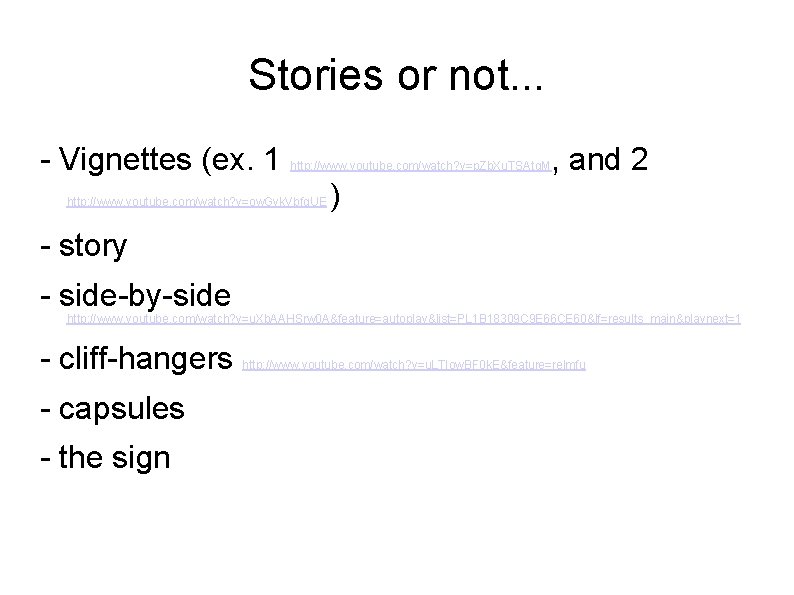 Stories or not. . . - Vignettes (ex. 1 , and 2 http: //www.