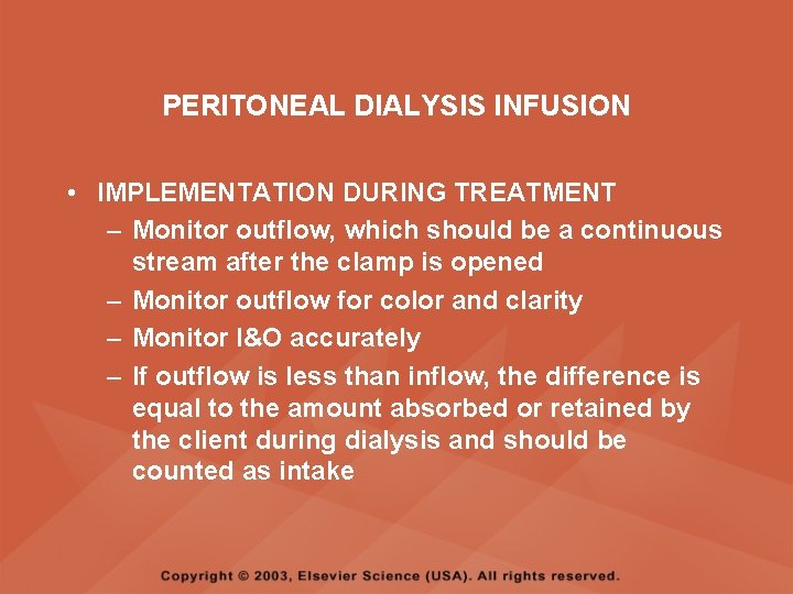 PERITONEAL DIALYSIS INFUSION • IMPLEMENTATION DURING TREATMENT – Monitor outflow, which should be a