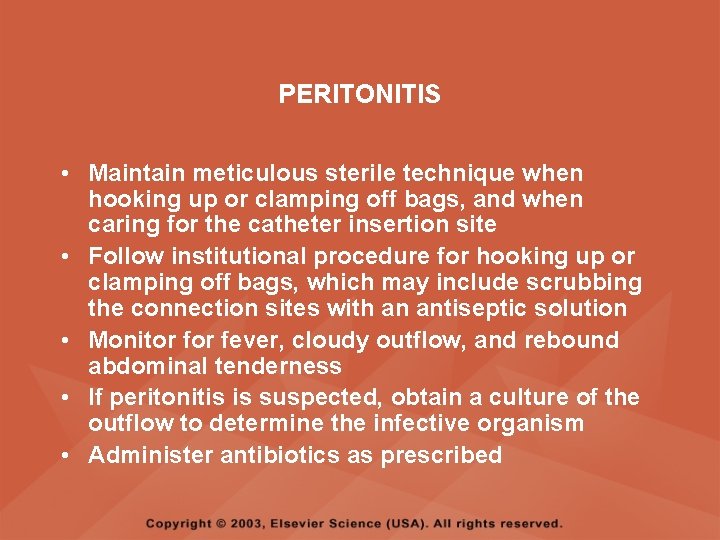 PERITONITIS • Maintain meticulous sterile technique when hooking up or clamping off bags, and