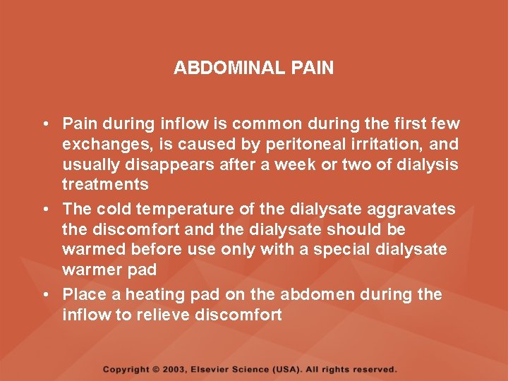 ABDOMINAL PAIN • Pain during inflow is common during the first few exchanges, is