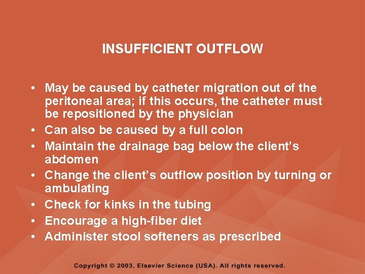 INSUFFICIENT OUTFLOW • May be caused by catheter migration out of the peritoneal area;