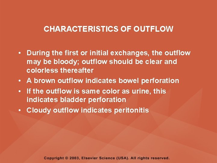 CHARACTERISTICS OF OUTFLOW • During the first or initial exchanges, the outflow may be