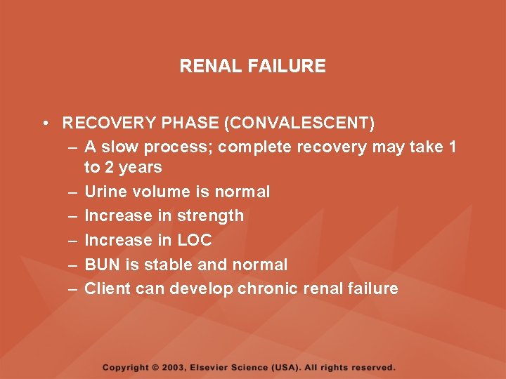 RENAL FAILURE • RECOVERY PHASE (CONVALESCENT) – A slow process; complete recovery may take