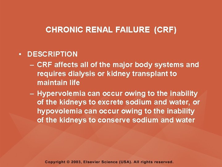 CHRONIC RENAL FAILURE (CRF) • DESCRIPTION – CRF affects all of the major body