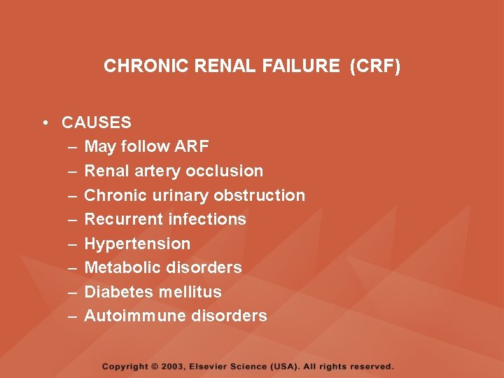 CHRONIC RENAL FAILURE (CRF) • CAUSES – May follow ARF – Renal artery occlusion