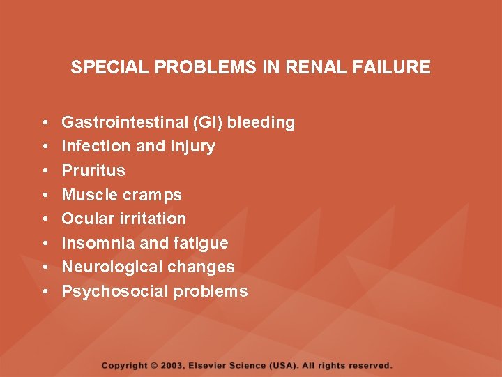 SPECIAL PROBLEMS IN RENAL FAILURE • • Gastrointestinal (GI) bleeding Infection and injury Pruritus