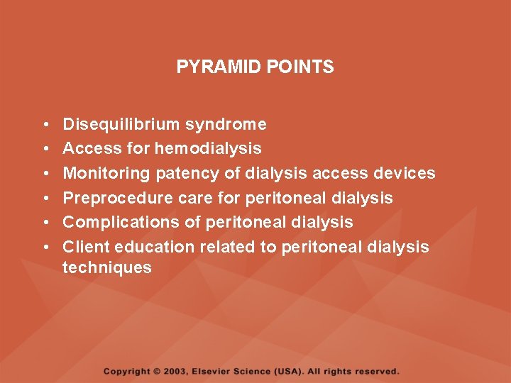 PYRAMID POINTS • • • Disequilibrium syndrome Access for hemodialysis Monitoring patency of dialysis