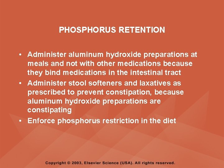 PHOSPHORUS RETENTION • Administer aluminum hydroxide preparations at meals and not with other medications