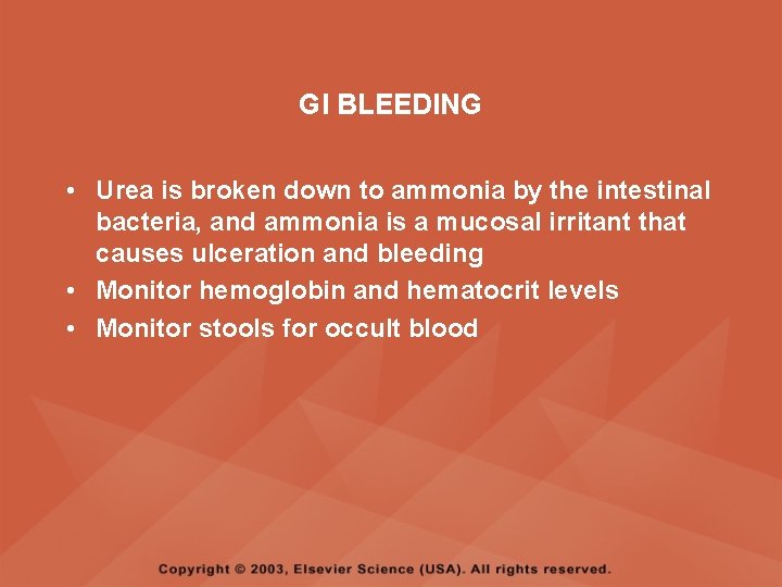 GI BLEEDING • Urea is broken down to ammonia by the intestinal bacteria, and