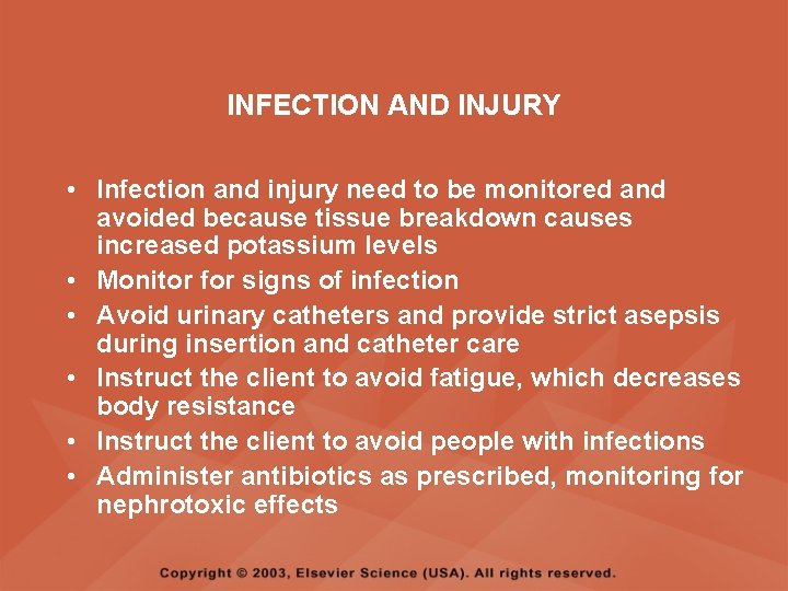 INFECTION AND INJURY • Infection and injury need to be monitored and avoided because