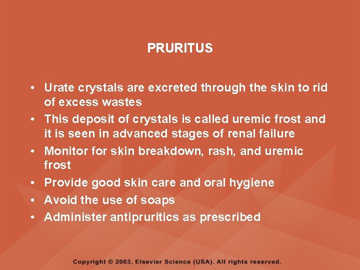 PRURITUS • Urate crystals are excreted through the skin to rid of excess wastes