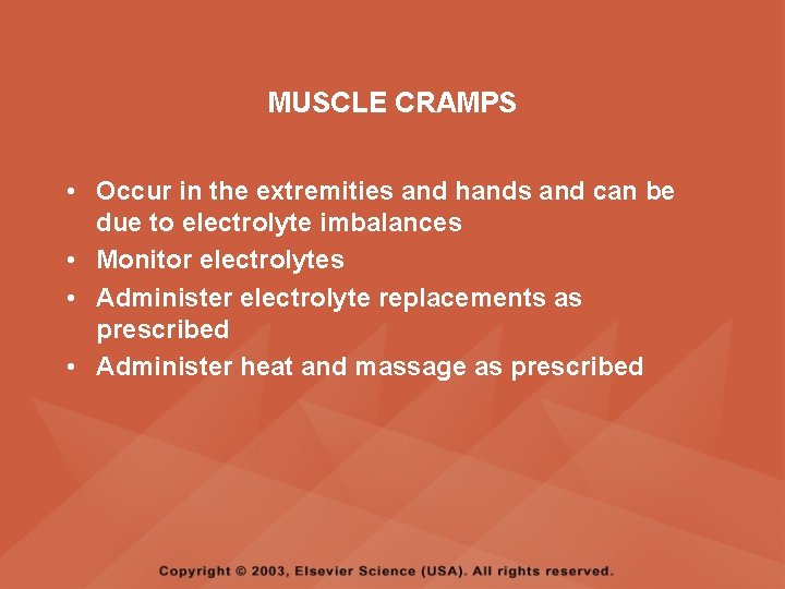 MUSCLE CRAMPS • Occur in the extremities and hands and can be due to