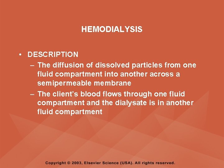 HEMODIALYSIS • DESCRIPTION – The diffusion of dissolved particles from one fluid compartment into