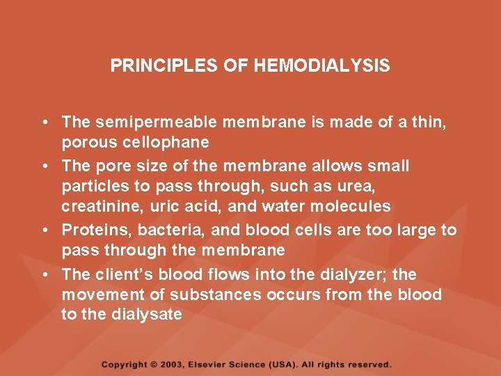 PRINCIPLES OF HEMODIALYSIS • The semipermeable membrane is made of a thin, porous cellophane